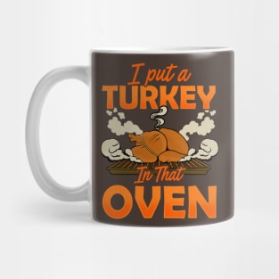 I Put A Turkey In The Oven Mug